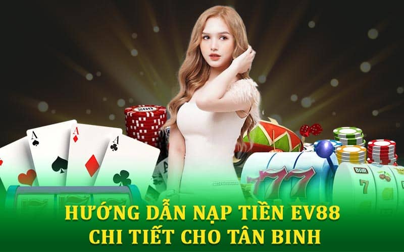 Hướng Dẫn Nạp Tiền EV88