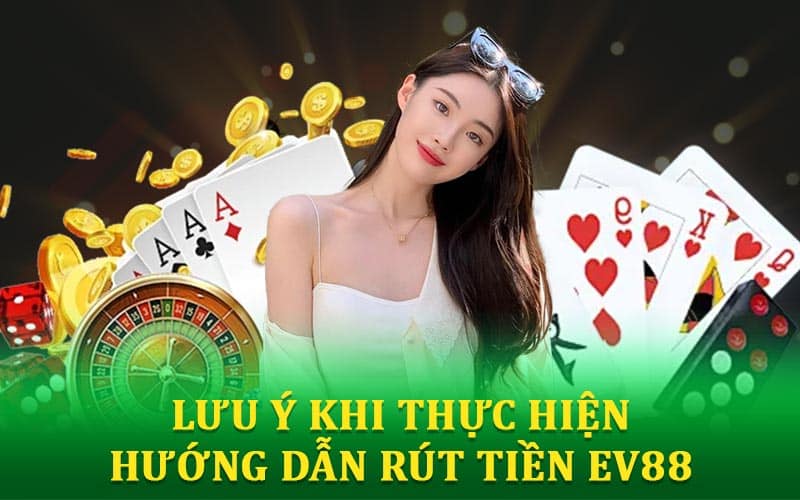 Hướng dẫn rút tiền EV88