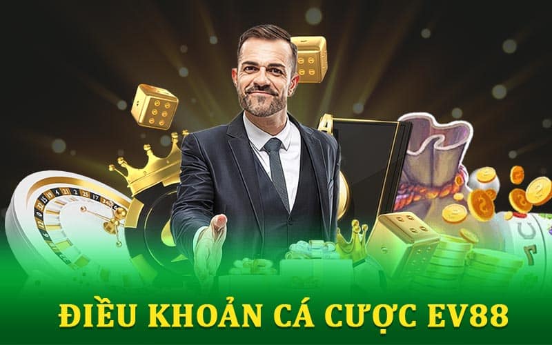 Điều Khoản Cá Cược EV88
